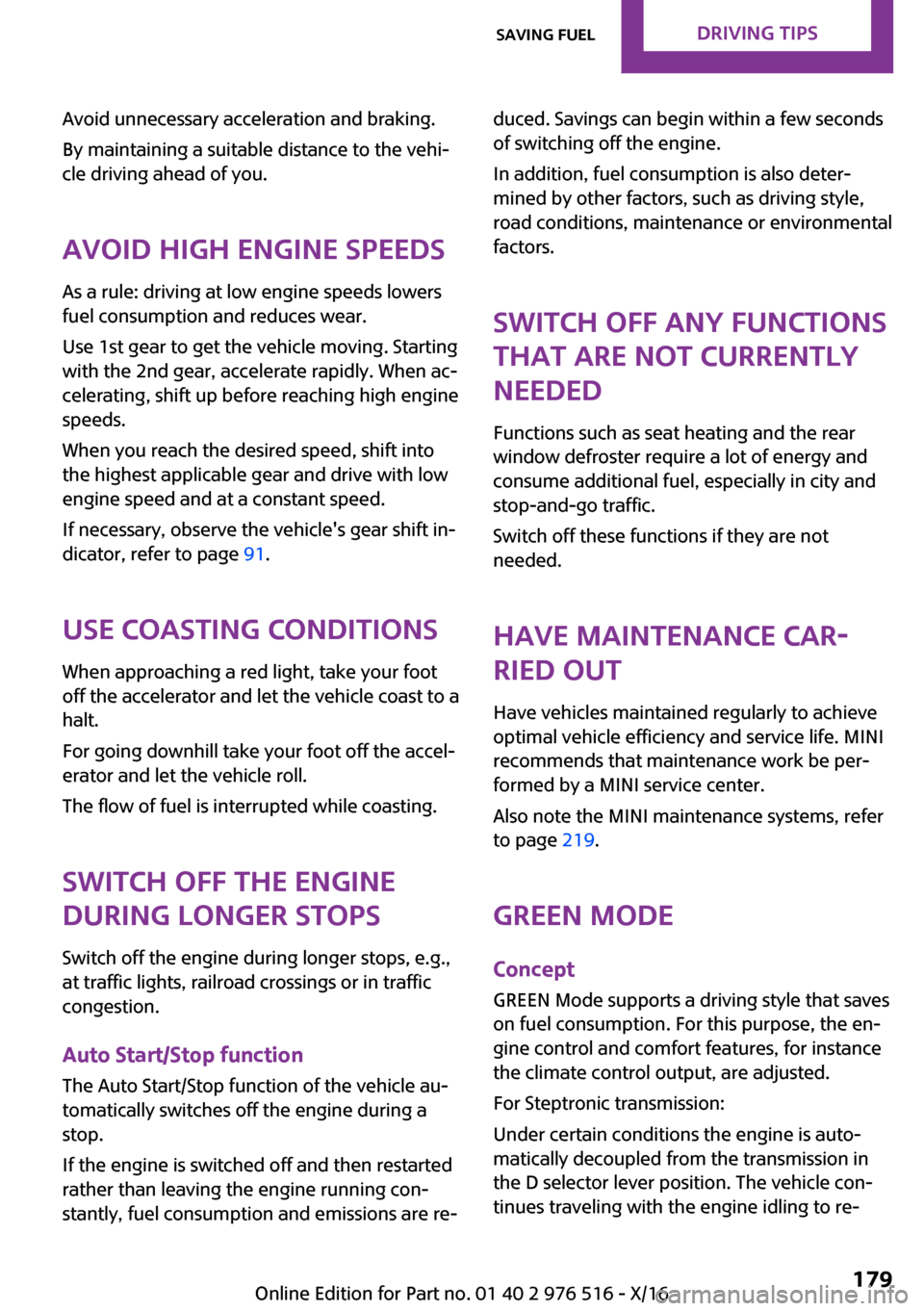 MINI Clubman 2017  Owners Manual �A�v�o�i�d� �u�n�n�e�c�e�s�s�a�r�y� �a�c�c�e�l�e�r�a�t�i�o�n� �a�n�d� �b�r�a�k�i�n�g�.
�B�y� �m�a�i�n�t�a�i�n�i�n�g� �a� �s�u�i�t�a�b�l�e� �d�i�s�t�a�n�c�e� �t�o� �t�h�e� �v�e�h�i~
�c�l�e� �d�r�i�v�i