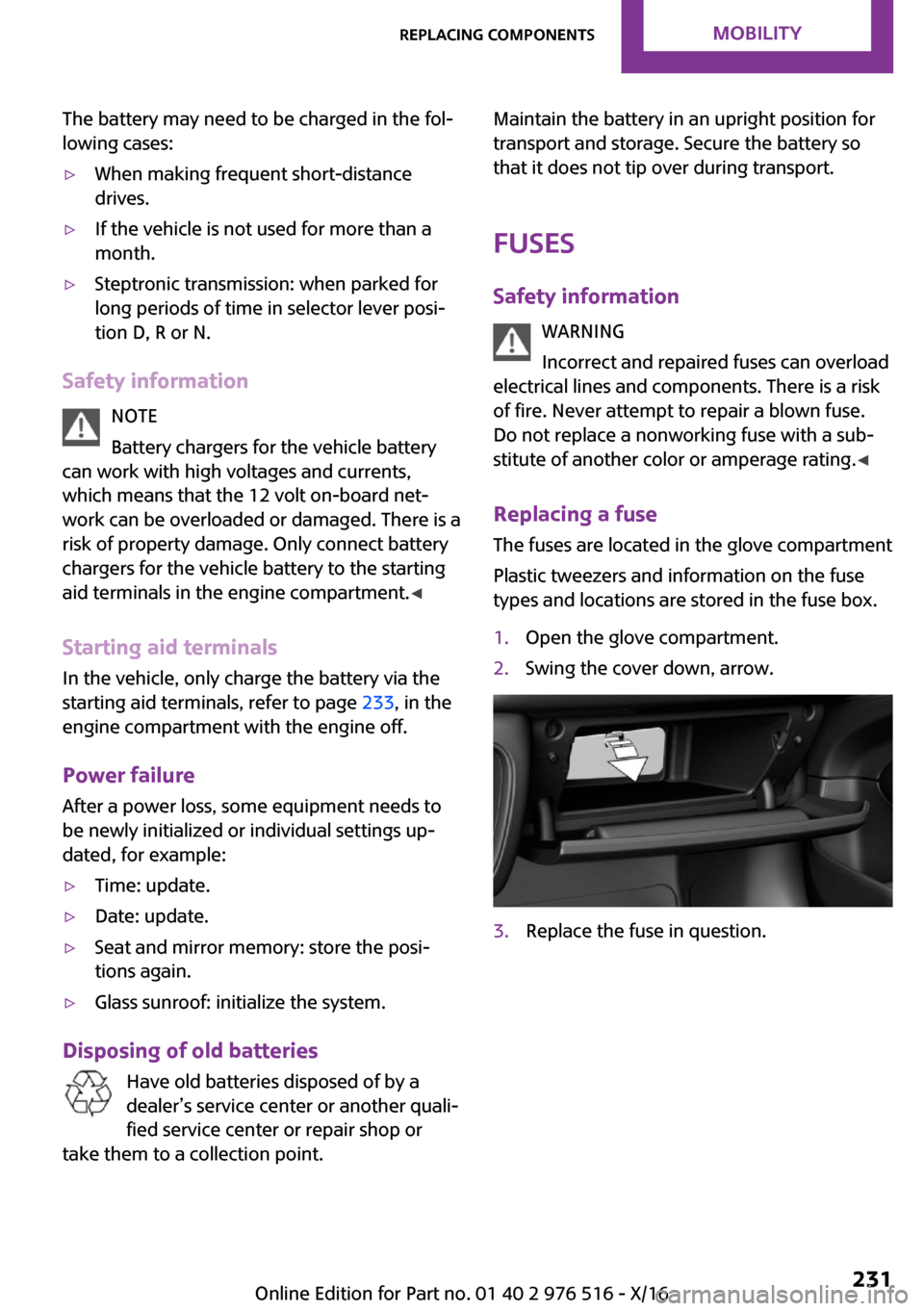 MINI Clubman 2017  Owners Manual �T�h�e� �b�a�t�t�e�r�y� �m�a�y� �n�e�e�d� �t�o� �b�e� �c�h�a�r�g�e�d� �i�n� �t�h�e� �f�o�l~�l�o�w�i�n�g� �c�a�s�e�s�: