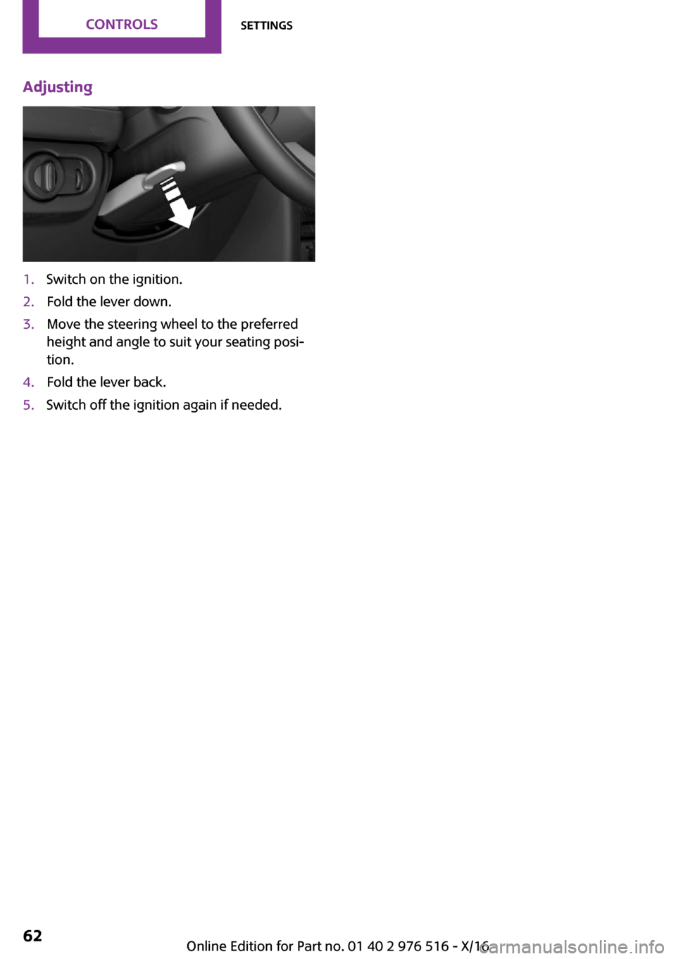 MINI Clubman 2017 Repair Manual �A�d�j�u�s�t�i�n�g�1�.�S�w�i�t�c�h� �o�n� �t�h�e� �i�g�n�i�t�i�o�n�.�2�.�F�o�l�d� �t�h�e� �l�e�v�e�r� �d�o�w�n�.�3�.�M�o�v�e� �t�h�e� �s�t�e�e�r�i�n�g� �w�h�e�e�l� �t�o� �t�h�e� �p�r�e�f�e�r�r�e�d
�h�