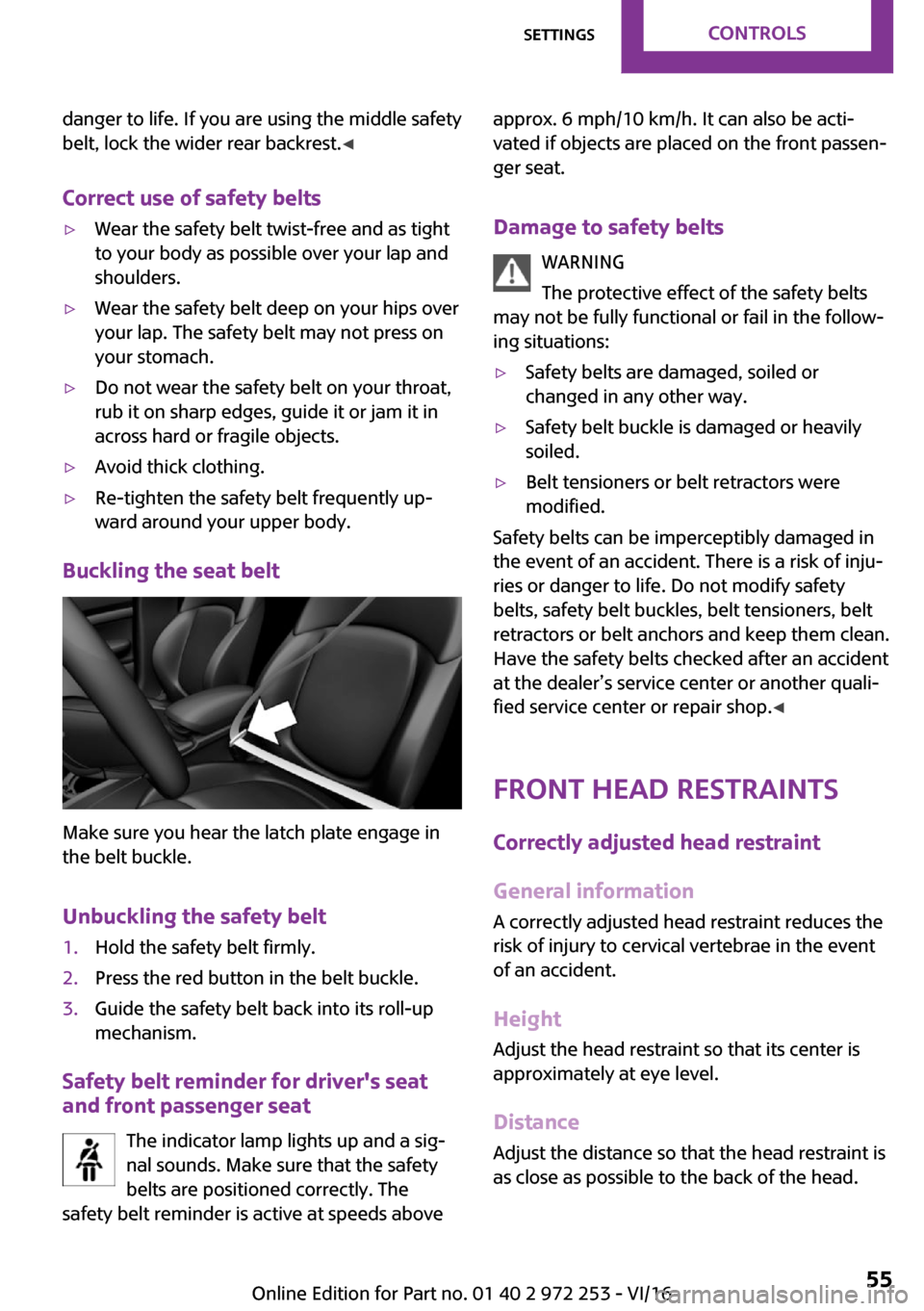 MINI Clubman 2016 Workshop Manual �d�a�n�g�e�r� �t�o� �l�i�f�e�.� �I�f� �y�o�u� �a�r�e� �u�s�i�n�g� �t�h�e� �m�i�d�d�l�e� �s�a�f�e�t�y
�b�e�l�t�,� �l�o�c�k� �t�h�e� �w�i�d�e�r� �r�e�a�r� �b�a�c�k�r�e�s�t�. 