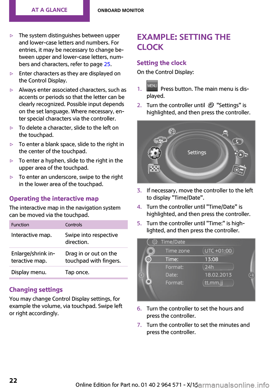 MINI Clubman 2016  Owners Manual (Mini Connected) ▷The system distinguishes between upper
and lower-case letters and numbers. For
entries, it may be necessary to change be‐
tween upper and lower-case letters, num‐
bers and characters, refer to 