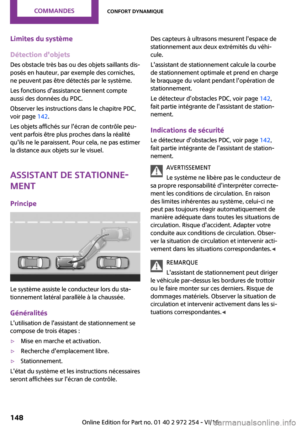 MINI Clubman 2016  Manuel du propriétaire (in French) �L�i�m�i�t�e�s��d�u��s�y�s�t�è�m�e
�D�é�t�e�c�t�i�o�n��d��o�b�j�e�t�s
�D�e�s� �o�b�s�t�a�c�l�e� �t�r�è�s� �b�a�s� �o�u� �d�e�s� �o�b�j�e�t�s� �s�a�i�l�l�a�n�t�s� �d�i�s~ �p�o�s�é�s� �e�n� �h�