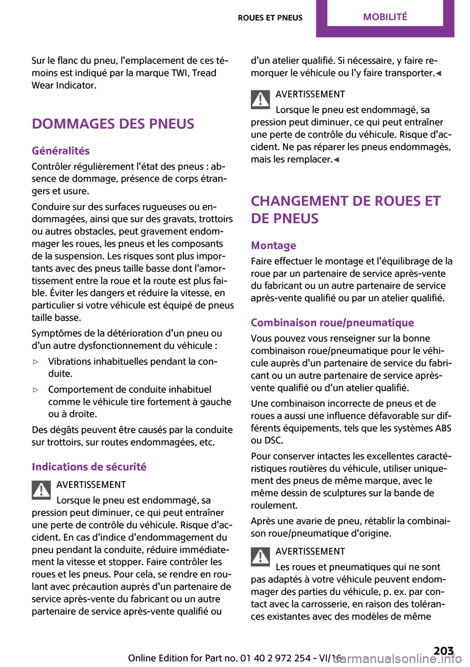 MINI Clubman 2016  Manuel du propriétaire (in French) �S�u�r� �l�e� �f�l�a�n�c� �d�u� �p�n�e�u�,� �l��e�m�p�l�a�c�e�m�e�n�t� �d�e� �c�e�s� �t�é~
�m�o�i�n�s� �e�s�t� �i�n�d�i�q�u�é� �p�a�r� �l�a� �m�a�r�q�u�e� �T�W�I�,� �T�r�e�a�d �W�e�a�r� �I�n�d�i�c