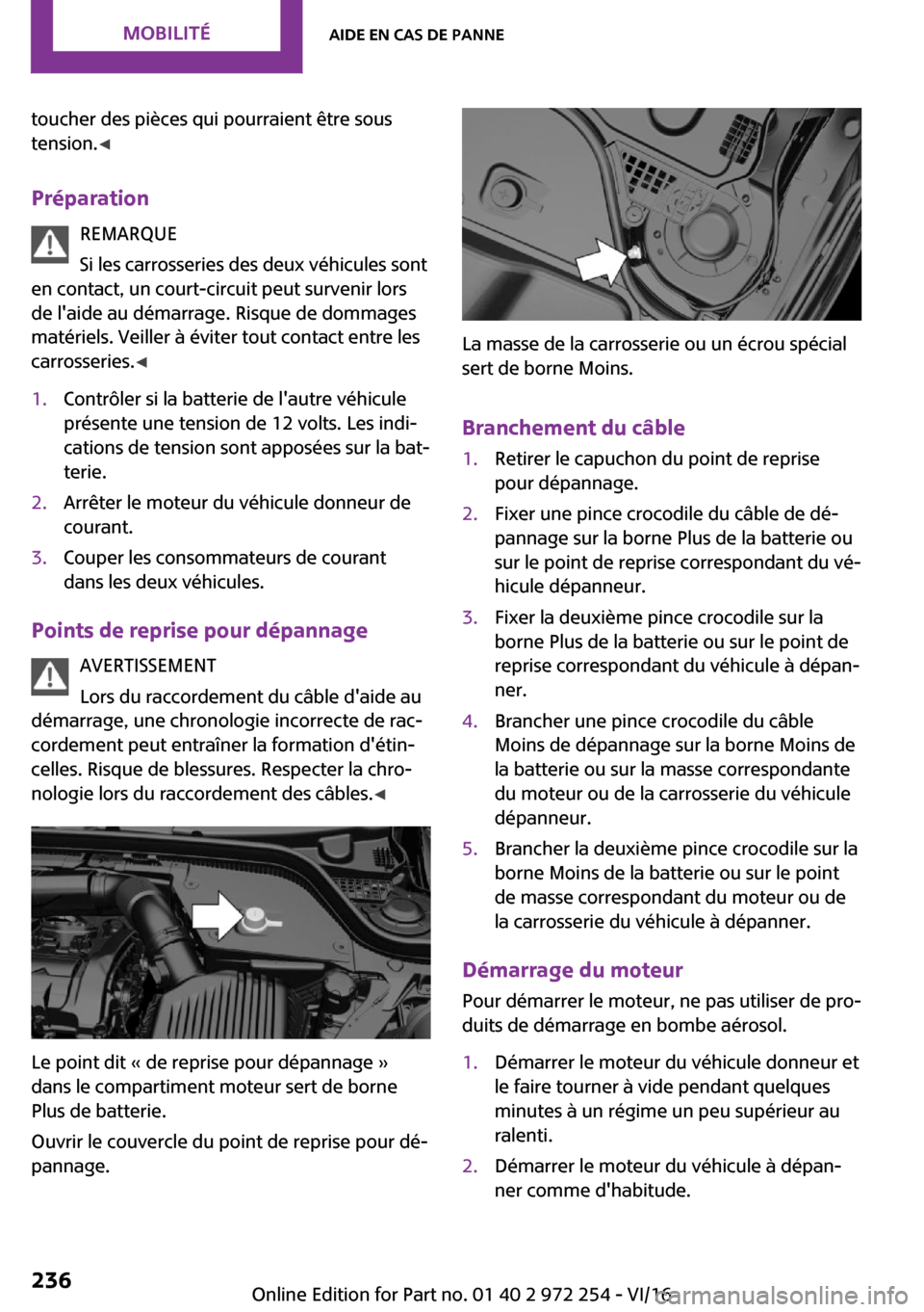 MINI Clubman 2016  Manuel du propriétaire (in French) �t�o�u�c�h�e�r� �d�e�s� �p�i�è�c�e�s� �q�u�i� �p�o�u�r�r�a�i�e�n�t� �ê�t�r�e� �s�o�u�s
�t�e�n�s�i�o�n�. 