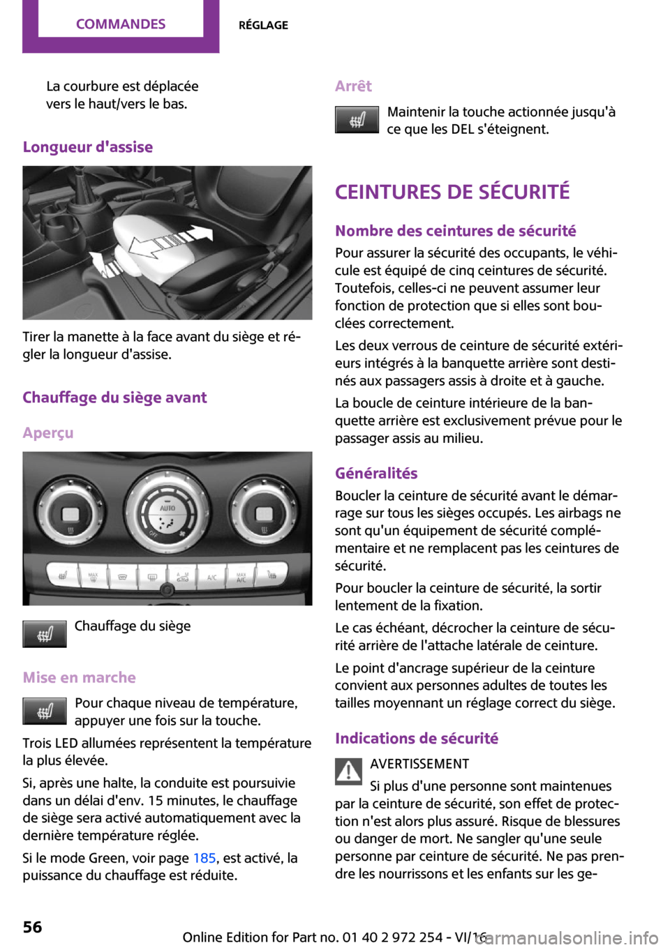 MINI Clubman 2016  Manuel du propriétaire (in French) �L�a� �c�o�u�r�b�u�r�e� �e�s�t� �d�é�p�l�a�c�é�e
�v�e�r�s� �l�e� �h�a�u�t�/�v�e�r�s� �l�e� �b�a�s�.
�L�o�n�g�u�e�u�r��d��a�s�s�i�s�e
�T�i�r�e�r� �l�a� �m�a�n�e�t�t�e� �