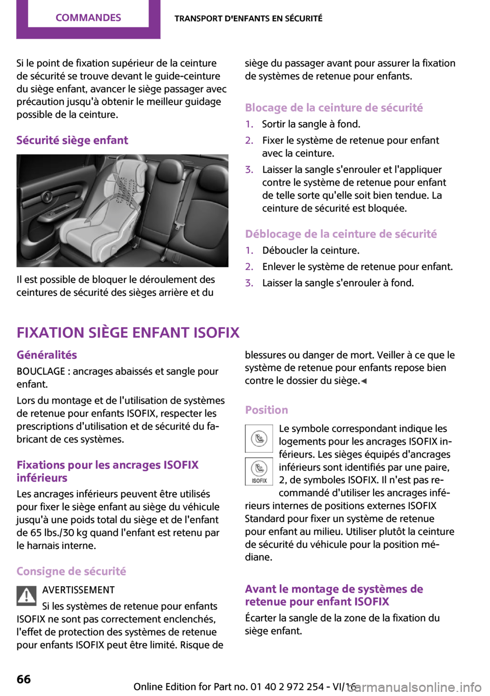 MINI Clubman 2016  Manuel du propriétaire (in French) �S�i� �l�e� �p�o�i�n�t� �d�e� �f�i�x�a�t�i�o�n� �s�u�p�é�r�i�e�u�r� �d�e� �l�a� �c�e�i�n�t�u�r�e
�d�e� �s�é�c�u�r�i�t�é� �s�e� �t�r�o�u�v�e� �d�e�v�a�n�t� �l�e� �g�u�i�d�e�-�c�e�i�n�t�u�r�e
�d�u� �