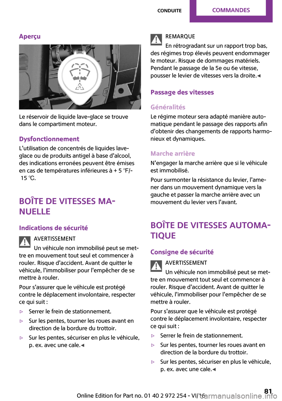 MINI Clubman 2016  Manuel du propriétaire (in French) �A�p�e�r�ç�u
�L�e� �r�é�s�e�r�v�o�i�r� �d�e� �l�i�q�u�i�d�e� �l�a�v�e�-�g�l�a�c�e� �s�e� �t�r�o�u�v�e�d�a�n�s� �l�e� �c�o�m�p�a�r�t�i�m�e�n�t� �m�o�t�e�u�r�.
�D�y�s�f�o�n�c�t�i�o�n�n�e�m�e�n�t
�L��