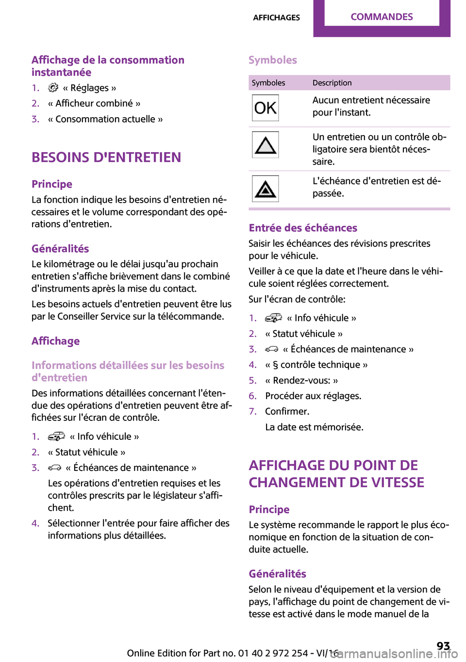 MINI Clubman 2016  Manuel du propriétaire (in French) �A�f�f�i�c�h�a�g�e��d�e��l�a��c�o�n�s�o�m�m�a�t�i�o�n
�i�n�s�t�a�n�t�a�n�é�e�1�.� � �k� �R�é�g�l�a�g�e�s� �{�2�.�k� �A�f�f�i�c�h�e�u�r� �c�o�m�b�i�n�é� �{�3�.�k� �C�o�n�s�o�m�m�a�t�i�o�n� �a�c�t