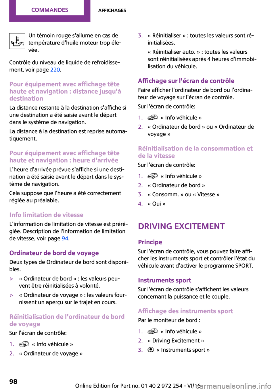 MINI Clubman 2016  Manuel du propriétaire (in French) �U�n� �t�é�m�o�i�n� �r�o�u�g�e� �s��a�l�l�u�m�e� �e�n� �c�a�s� �d�e
�t�e�m�p�é�r�a�t�u�r�e� �d��h�u�i�l�e� �m�o�t�e�u�r� �t�r�o�p� �é�l�e~
�v�é�e�.
�C�o�n�t�r�