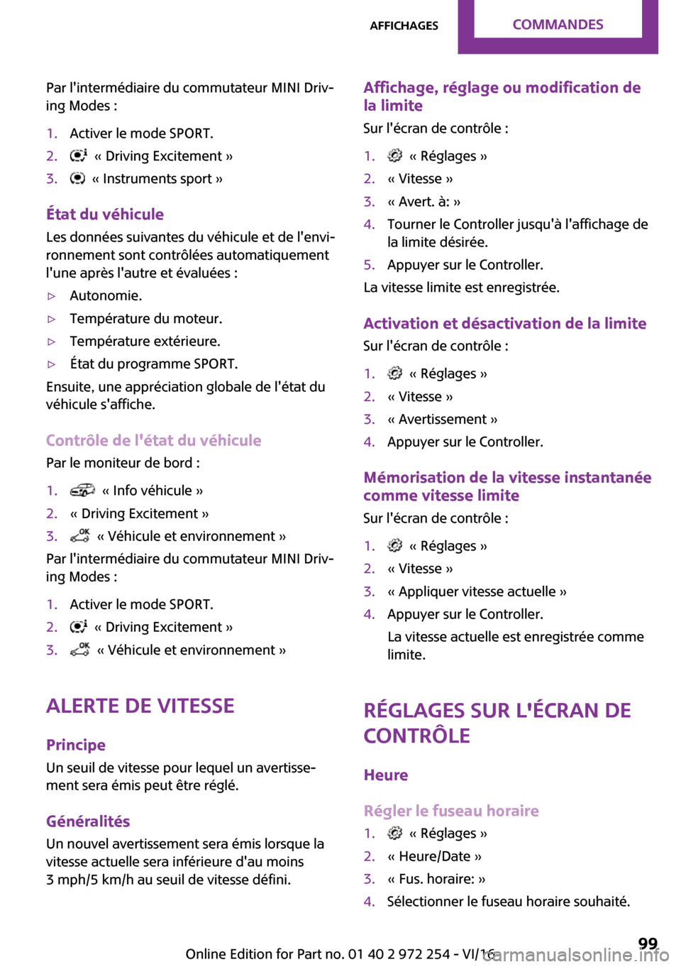MINI Clubman 2016  Manuel du propriétaire (in French) �P�a�r� �l��i�n�t�e�r�m�é�d�i�a�i�r�e� �d�u� �c�o�m�m�u�t�a�t�e�u�r� �M�I�N�I� �D�r�i�v~
�i�n�g� �M�o�d�e�s� �:�1�.�A�c�t�i�v�e�r� �l�e� �m�o�d�e� �S�P�O�R�T�.�2�.� � �k� �D�r�i�v�i�n�g� �E�x�c�i�t
