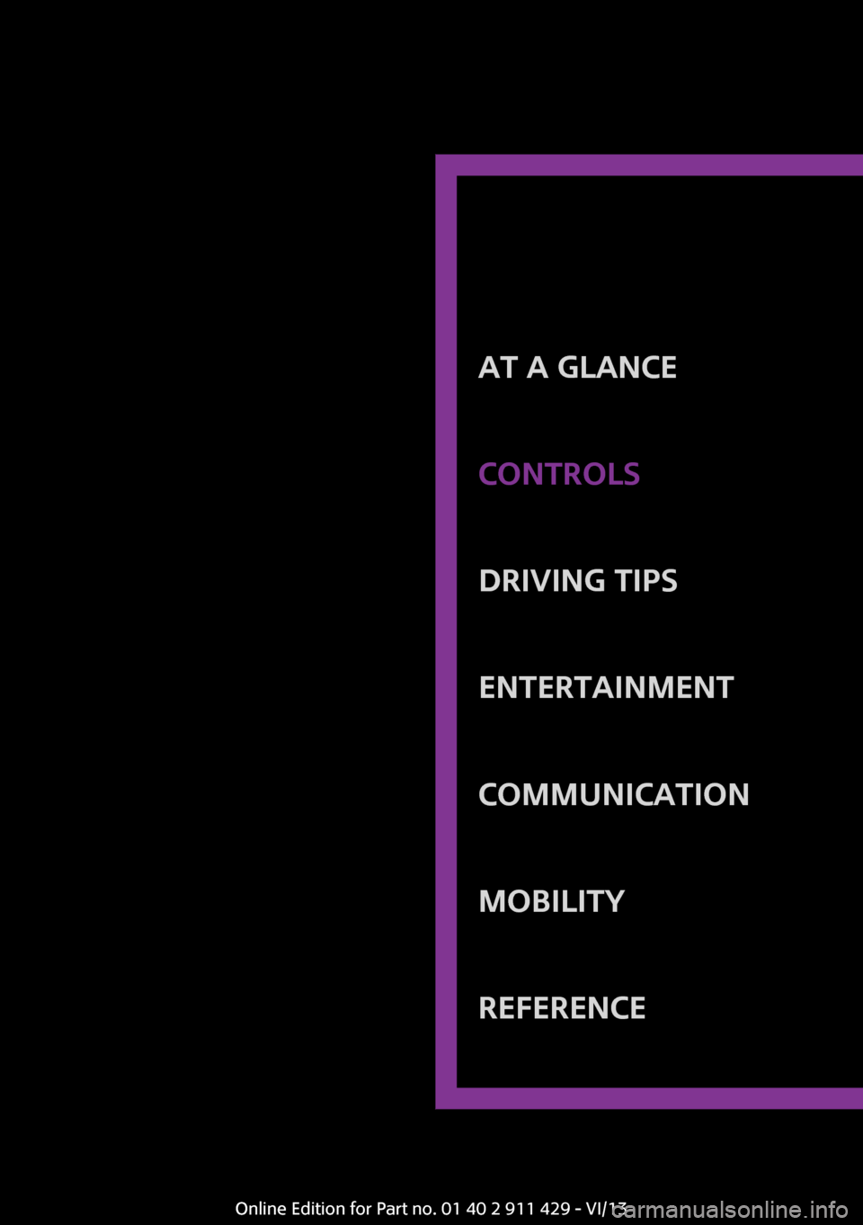 MINI Clubman 2014 User Guide At a glanceControlsDriving tipsEntertainmentCommunicationMobilityReferenceOnline Edition for Part no. 01 40 2 911 429 - VI/13 