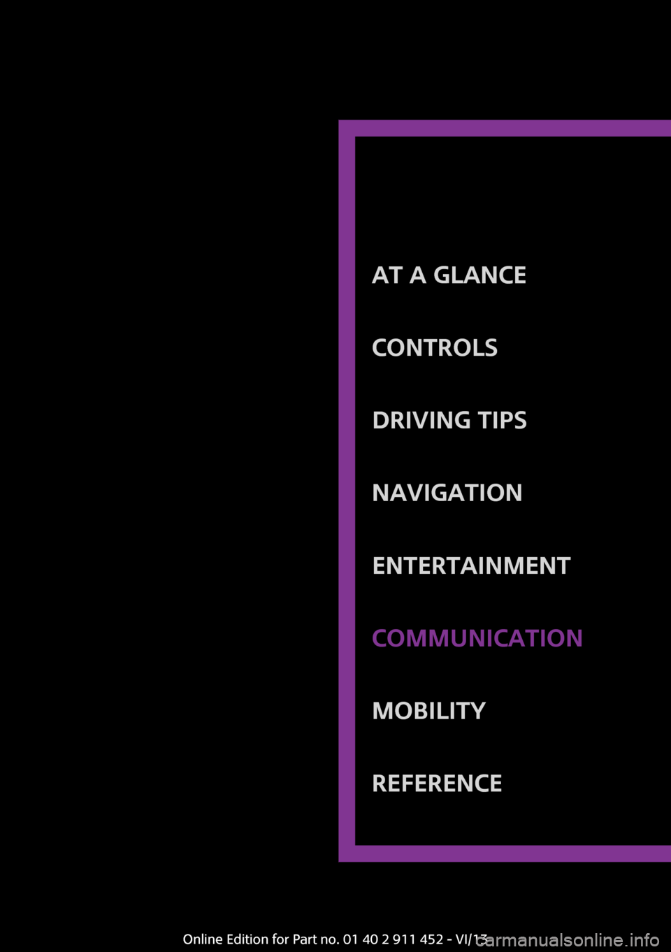 MINI Clubman 2014 (Mini Connected) Owners Guide At a glanceControlsDriving tipsNavigationEntertainmentCommunicationMobilityReferenceOnline Edition for Part no. 01 40 2 911 452 - VI/13 MINI Clubman 2014 (Mini Connected) Owners Guide At a glanceControlsDriving tipsNavigationEntertainmentCommunicationMobilityReferenceOnline Edition for Part no. 01 40 2 911 452 - VI/13