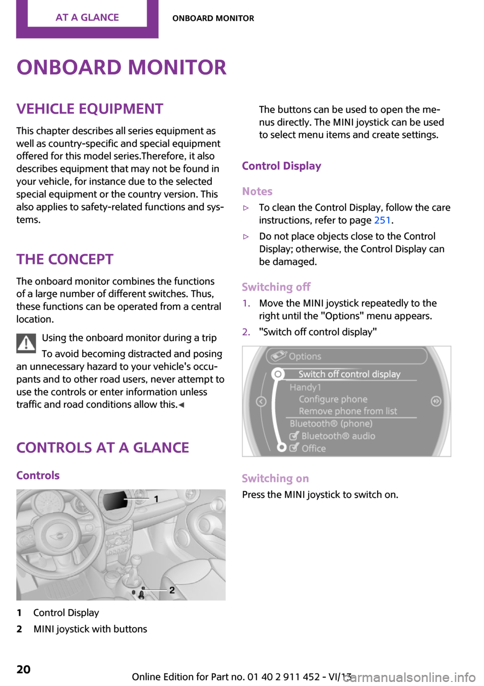 MINI Clubman 2014 Owners Manual (Mini Connected) Onboard monitorVehicle equipmentThis chapter describes all series equipment as
well as country-specific and special equipment
offered for this model series.Therefore, it also
describes equipment that MINI Clubman 2014 Owners Manual (Mini Connected) Onboard monitorVehicle equipmentThis chapter describes all series equipment as
well as country-specific and special equipment
offered for this model series.Therefore, it also
describes equipment that
