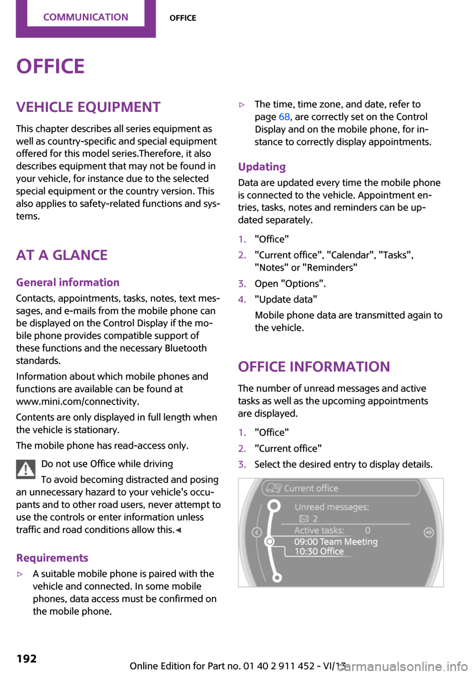 MINI Clubman 2014 (Mini Connected) Owners Manual OfficeVehicle equipmentThis chapter describes all series equipment as
well as country-specific and special equipment
offered for this model series.Therefore, it also
describes equipment that may not b MINI Clubman 2014 (Mini Connected) Owners Manual OfficeVehicle equipmentThis chapter describes all series equipment as
well as country-specific and special equipment
offered for this model series.Therefore, it also
describes equipment that may not b