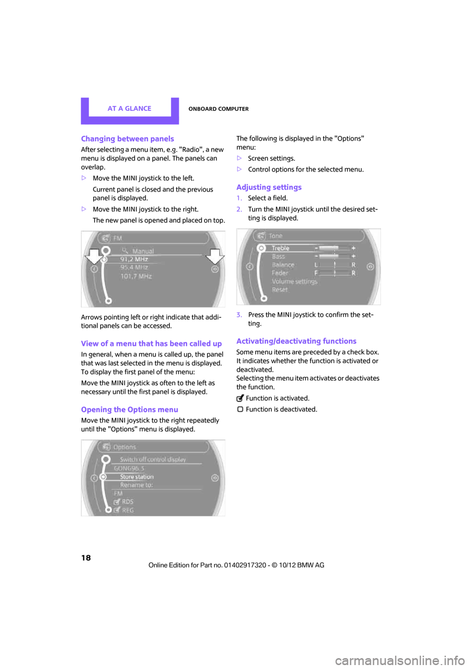 MINI Clubman 2013 Owners Manual AT A GLANCEOnboard computer
18
Changing between panels
After selecting a menu item, e.g. "Radio", a new
menu is displayed on a panel. The panels can
overlap.
>Move the MINI joystick to the left.
Cur MINI Clubman 2013 Owners Manual AT A GLANCEOnboard computer
18
Changing between panels
After selecting a menu item, e.g. "Radio", a new
menu is displayed on a panel. The panels can
overlap.
>Move the MINI joystick to the left.
Cur