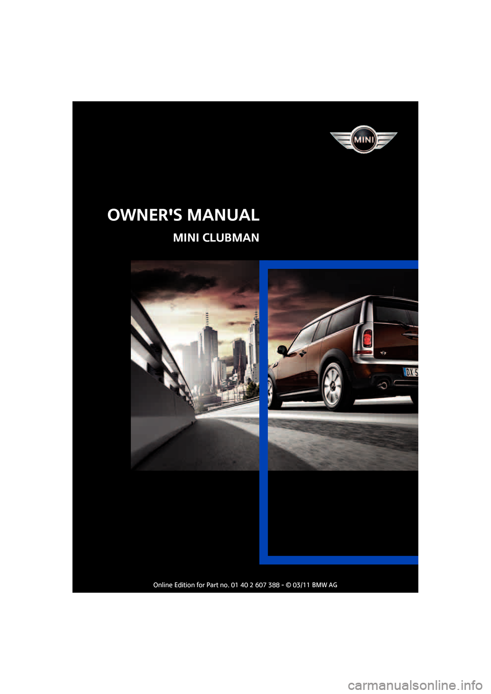 MINI Clubman 2011  Owners Manual (Mini Connected)   
OWNERS MANUAL
MINI CLUBMAN 