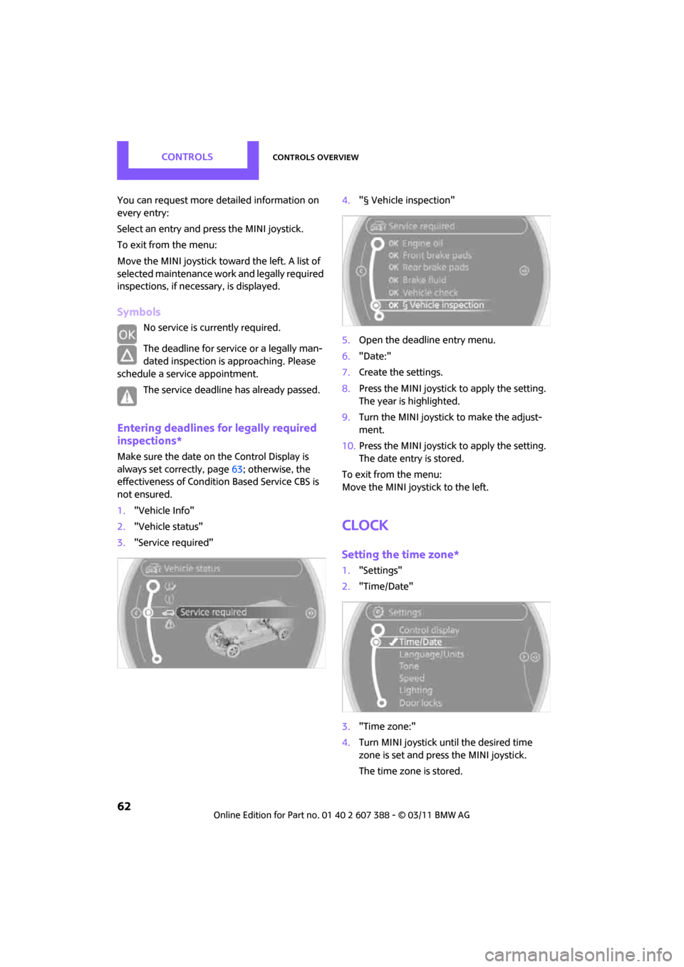 MINI Clubman 2011 Owners Manual (Mini Connected) CONTROLSControls overview
62
You can request more detailed information on
every entry:
Select an entry and press the MINI joystick.
To exit from the menu:
Move the MINI joystick toward the left. A li MINI Clubman 2011 Owners Manual (Mini Connected) CONTROLSControls overview
62
You can request more detailed information on
every entry:
Select an entry and press the MINI joystick.
To exit from the menu:
Move the MINI joystick toward the left. A li