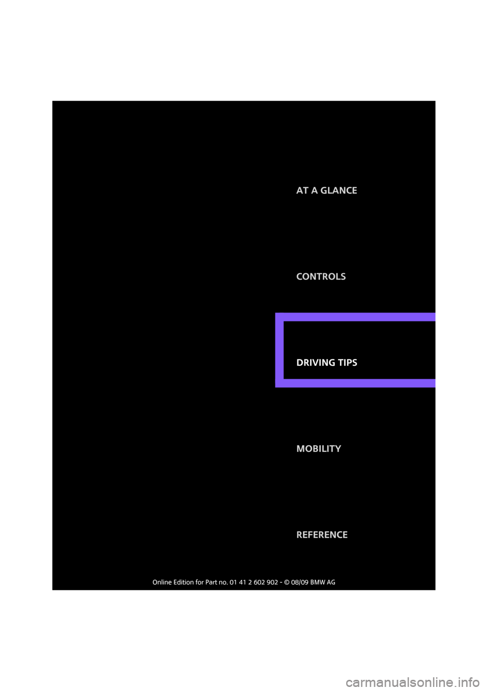 MINI Clubman 2010 Manual Online AT A GLANCE
CONTROLS
DRIVING TIPS
MOBILITY
REFERENCE DRIVING TIPS MINI Clubman 2010 Manual Online AT A GLANCE
CONTROLS
DRIVING TIPS
MOBILITY
REFERENCE DRIVING TIPS