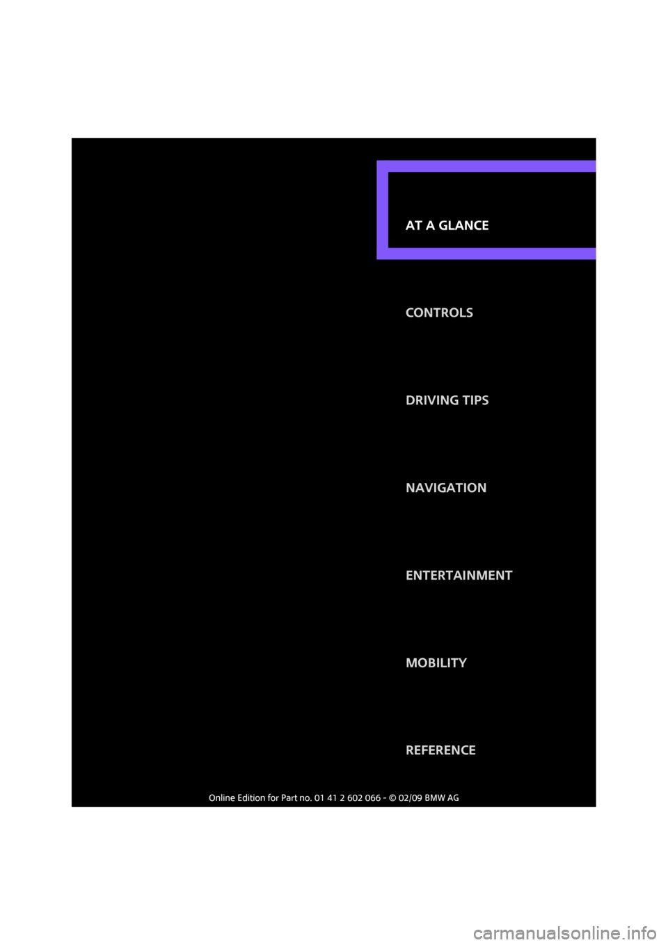 MINI Clubman 2009   (Mini Connected) User Guide AT A GLANCE
CONTROLS
DRIVING TIPS
NAVIGATION
ENTERTAINMENT
MOBILITY
REFERENCE AT A GLANCE 