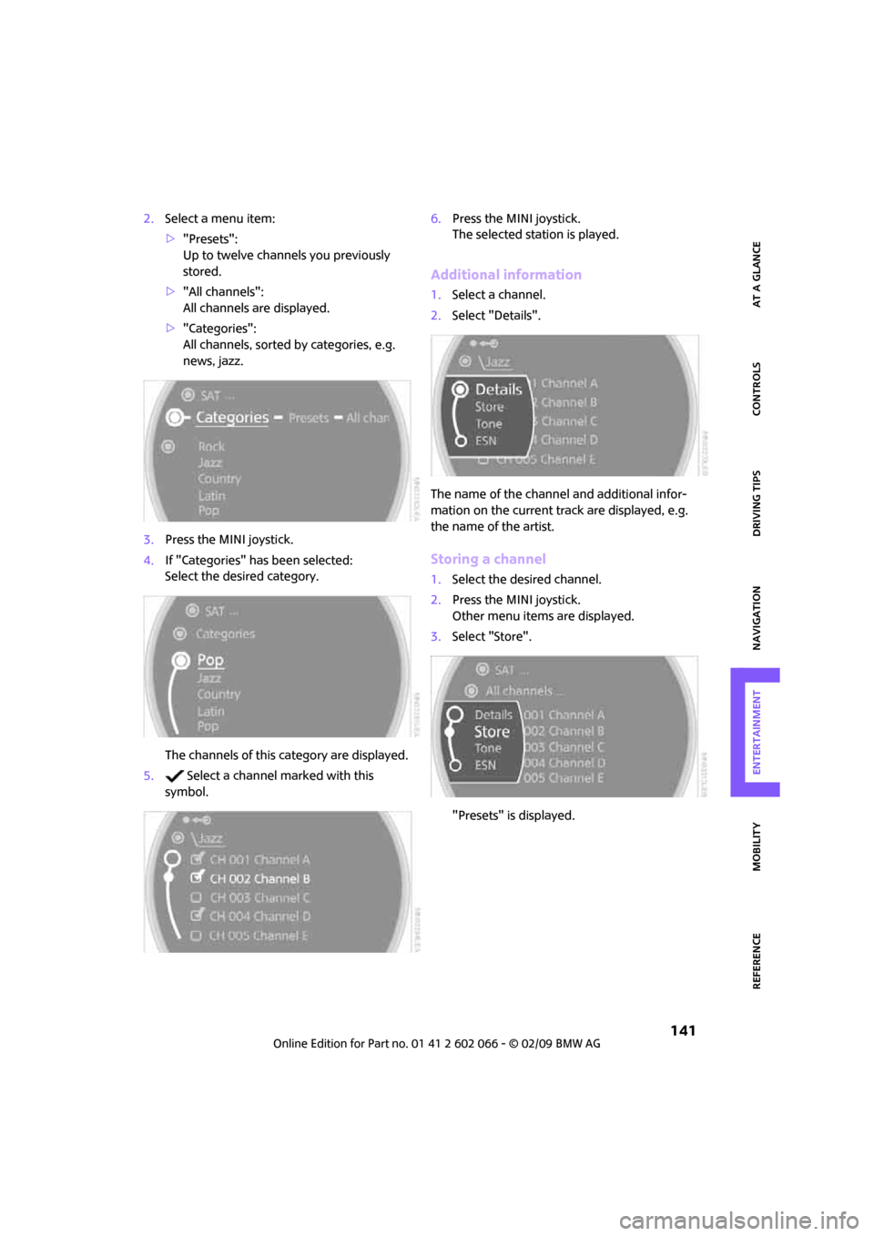 MINI Clubman 2009 (Mini Connected) Manual PDF MOBILITYAT A GLANCE CONTROLS DRIVING TIPS ENTERTAINMENT
141
NAVIGATION REFERENCE
2.Select a menu item:
>"Presets":
Up to twelve channels you previously
stored.
>"All channels":
All channels are disp MINI Clubman 2009 (Mini Connected) Manual PDF MOBILITYAT A GLANCE CONTROLS DRIVING TIPS ENTERTAINMENT
141
NAVIGATION REFERENCE
2.Select a menu item:
>"Presets":
Up to twelve channels you previously
stored.
>"All channels":
All channels are disp