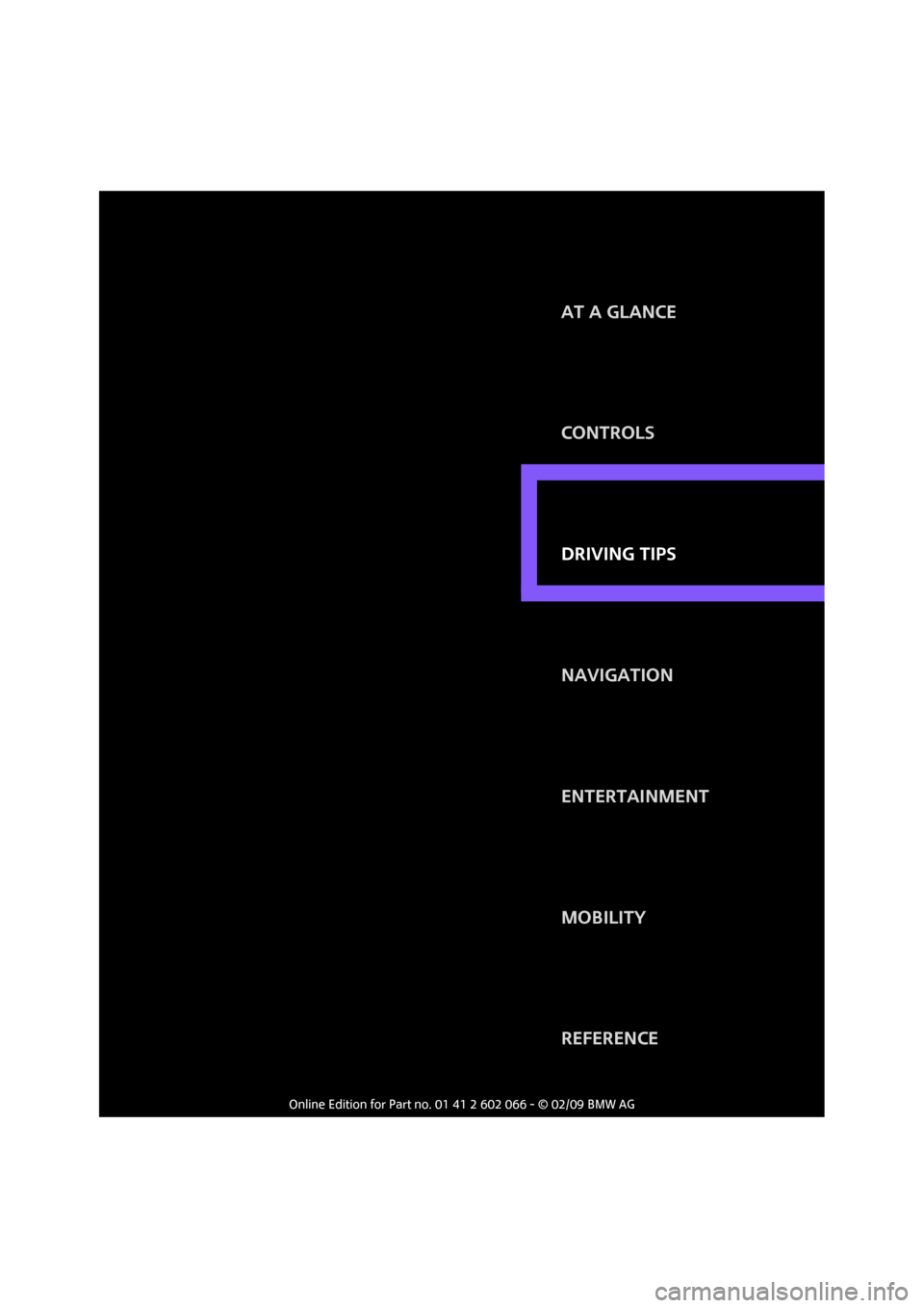 MINI Clubman 2009   (Mini Connected) Owners Manual DRIVING TIPS CONTROLS
NAVIGATION
ENTERTAINMENT
MOBILITY
REFERENCE AT A GLANCE
DRIVING TIPS 