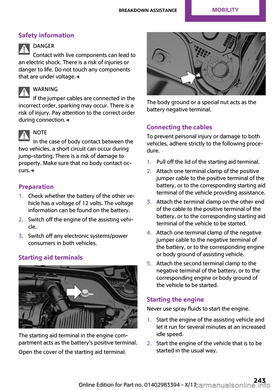 MINI Convertible 2018  Owners Manual �S�a�f�e�t�y��i�n�f�o�r�m�a�t�i�o�n�D�A�N�G�E�R
�C�o�n�t�a�c�t� �w�i�t�h� �l�i�v�e� �c�o�m�p�o�n�e�n�t�s� �c�a�n� �l�e�a�d� �t�o
�a�n� �e�l�e�c�t�r�i�c� �s�h�o�c�k�.� �T�h�e�r�e� �i�s� �a� �r�i�s�k� 