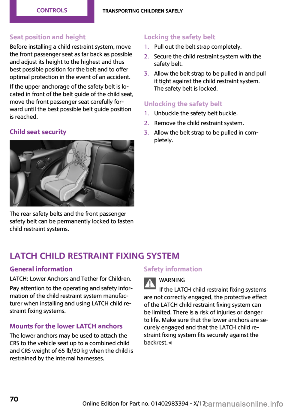 MINI Convertible 2018 Repair Manual �S�e�a�t��p�o�s�i�t�i�o�n��a�n�d��h�e�i�g�h�t
�B�e�f�o�r�e� �i�n�s�t�a�l�l�i�n�g� �a� �c�h�i�l�d� �r�e�s�t�r�a�i�n�t� �s�y�s�t�e�m�,� �m�o�v�e
�t�h�e� �f�r�o�n�t� �p�a�s�s�e�n�g�e�r� �s�e�a�t� �a�s