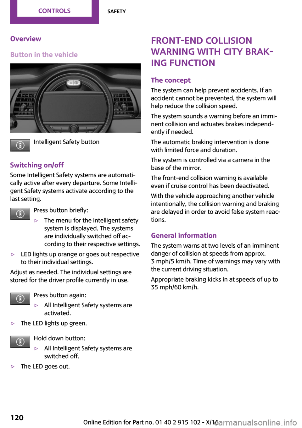 MINI Convertible 2017  Owners Manual �O�v�e�r�v�i�e�w
�B�u�t�t�o�n��i�n��t�h�e��v�e�h�i�c�l�e
�I�n�t�e�l�l�i�g�e�n�t� �S�a�f�e�t�y� �b�u�t�t�o�n
�S�w�i�t�c�h�i�n�g��o�n�/�o�f�f �S�o�m�e� �I�n�t�e�l�l�i�g�e�n�t� �S�a�f�e�t�y� �s�y�s�t