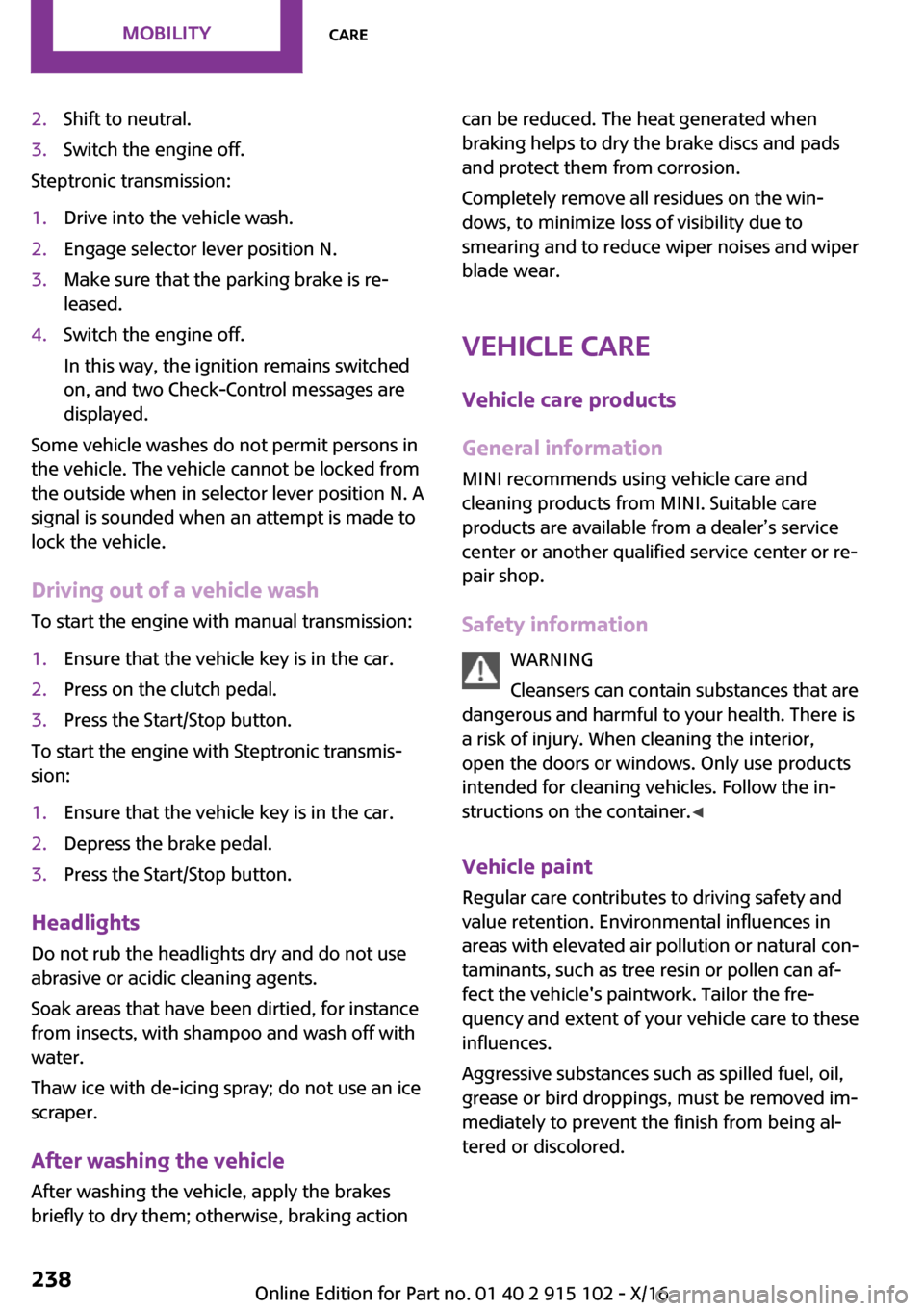 MINI Convertible 2017  Owners Manual �2�.�S�h�i�f�t� �t�o� �n�e�u�t�r�a�l�.�3�.�S�w�i�t�c�h� �t�h�e� �e�n�g�i�n�e� �o�f�f�.
�S�t�e�p�t�r�o�n�i�c� �t�r�a�n�s�m�i�s�s�i�o�n�:
�1�.�D�r�i�v�e� �i�n�t�o� �t�h�e� �v�e�h�i�c�l�e� �w�a�s�h�.�2�.