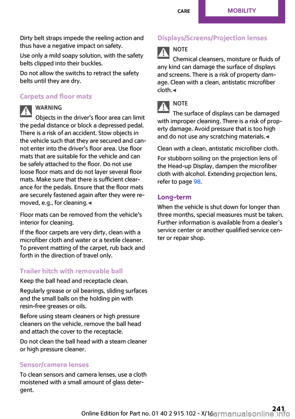 MINI Convertible 2017  Owners Manual �D�i�r�t�y� �b�e�l�t� �s�t�r�a�p�s� �i�m�p�e�d�e� �t�h�e� �r�e�e�l�i�n�g� �a�c�t�i�o�n� �a�n�d�t�h�u�s� �h�a�v�e� �a� �n�e�g�a�t�i�v�e� �i�m�p�a�c�t� �o�n� �s�a�f�e�t�y�.
�U�s�e� �o�n�l�y� �a� �m�i�l�