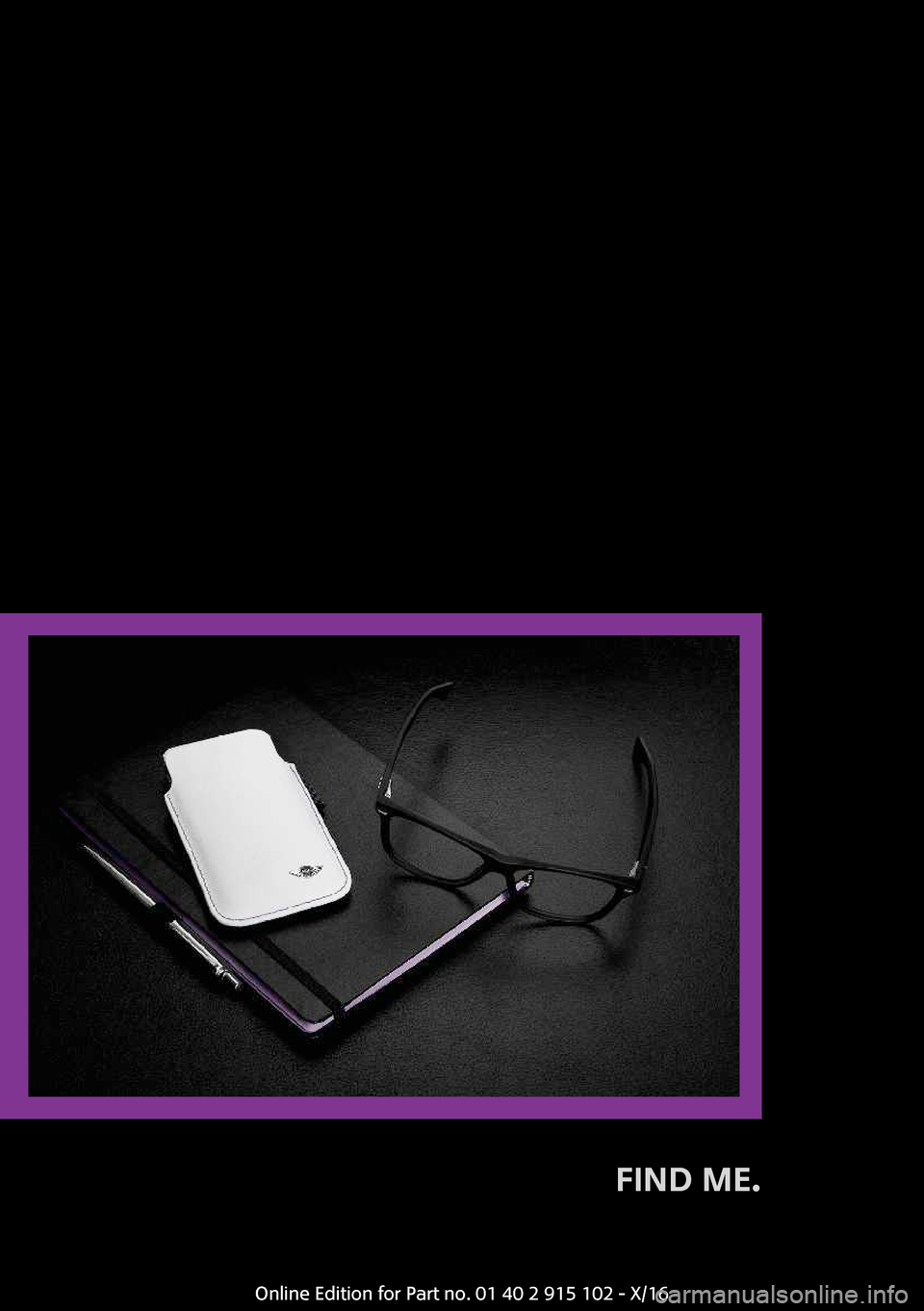 MINI Convertible 2017  Owners Manual �F�I�N�D��M�E�.� 
�O�n�l�i�n�e� �E�d�i�t�i�o�n� �f�o�r� �P�a�r�t� �n�o�.� �0�1� �4�0� �2� �9�1�5� �1�0�2� �-� �X�/�1�6 