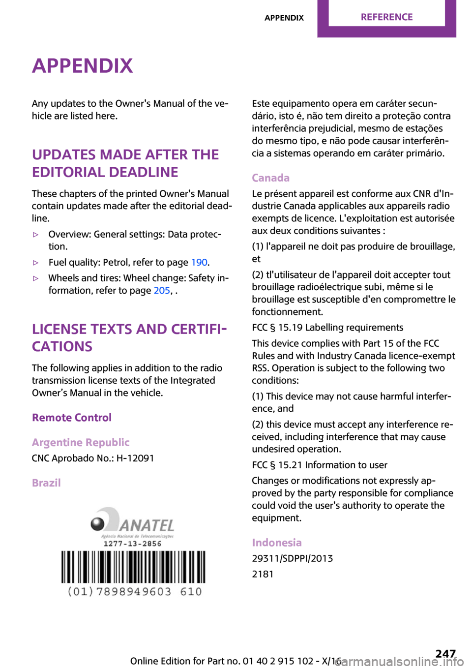 MINI Convertible 2017  Owners Manual �A�p�p�e�n�d�i�x�A�n�y� �u�p�d�a�t�e�s� �t�o� �t�h�e� �O�w�n�e�r��s� �M�a�n�u�a�l� �o�f� �t�h�e� �v�e~
�h�i�c�l�e� �a�r�e� �l�i�s�t�e�d� �h�e�r�e�.
�U�p�d�a�t�e�s��m�a�d�e��a�f�t�e�r��t�h�e �e�d�