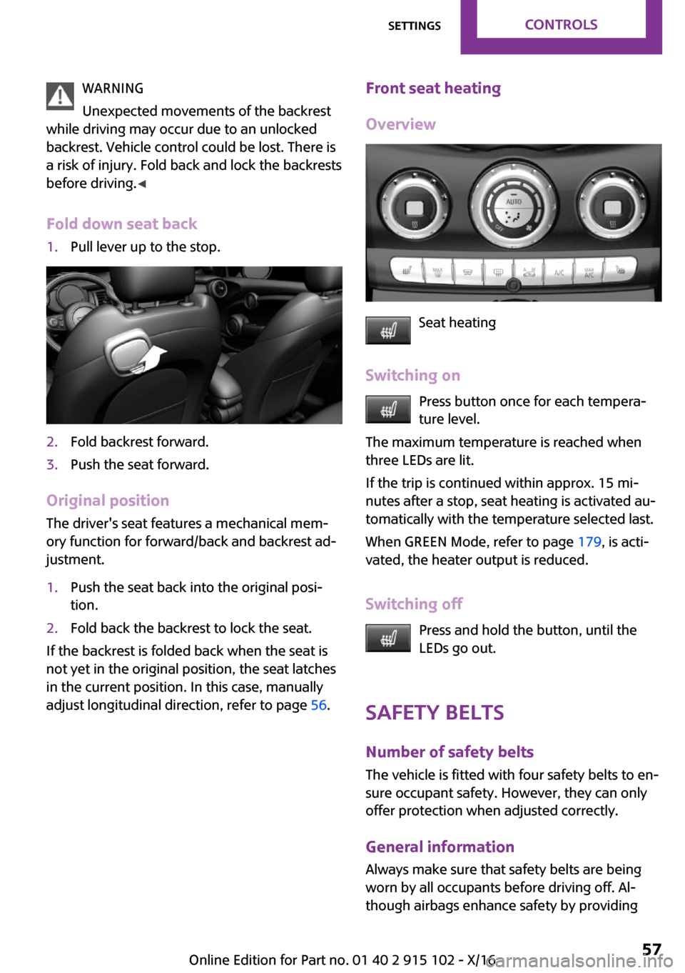MINI Convertible 2017 Workshop Manual �W�A�R�N�I�N�G
�U�n�e�x�p�e�c�t�e�d� �m�o�v�e�m�e�n�t�s� �o�f� �t�h�e� �b�a�c�k�r�e�s�t
�w�h�i�l�e� �d�r�i�v�i�n�g� �m�a�y� �o�c�c�u�r� �d�u�e� �t�o� �a�n� �u�n�l�o�c�k�e�d
�b�a�c�k�r�e�s�t�.� �V�e�h�