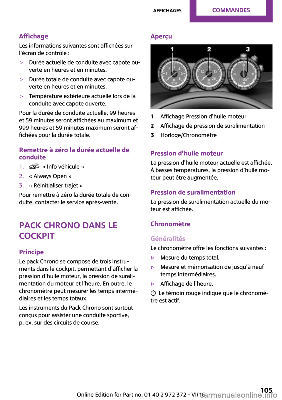 MINI Convertible 2016  Manuel du propriétaire (in French) �A�f�f�i�c�h�a�g�e
�L�e�s� �i�n�f�o�r�m�a�t�i�o�n�s� �s�u�i�v�a�n�t�e�s� �s�o�n�t� �a�f�f�i�c�h�é�e�s� �s�u�r �l��é�c�r�a�n� �d�e� �c�o�n�t�r�