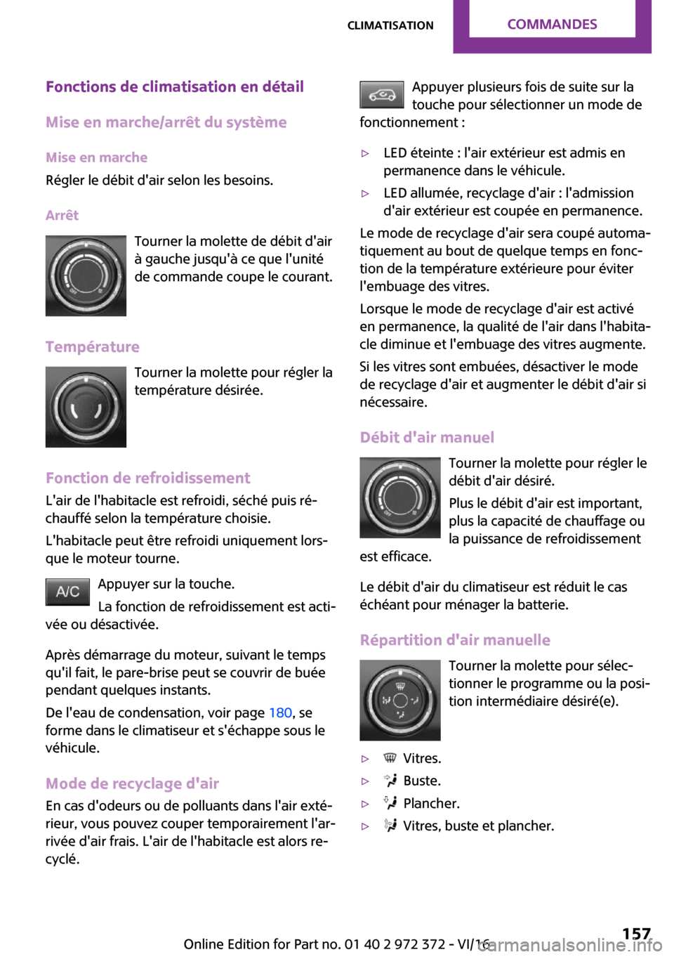 MINI Convertible 2016  Manuel du propriétaire (in French) �F�o�n�c�t�i�o�n�s��d�e��c�l�i�m�a�t�i�s�a�t�i�o�n��e�n��d�é�t�a�i�l
�M�i�s�e��e�n��m�a�r�c�h�e�/�a�r�r�ê�t��d�u��s�y�s�t�è�m�e �M�i�s�e��e�n��m�a�r�c�h�e
�R�é�g�l�e�r� �l�e� �d�é�b�i�t
