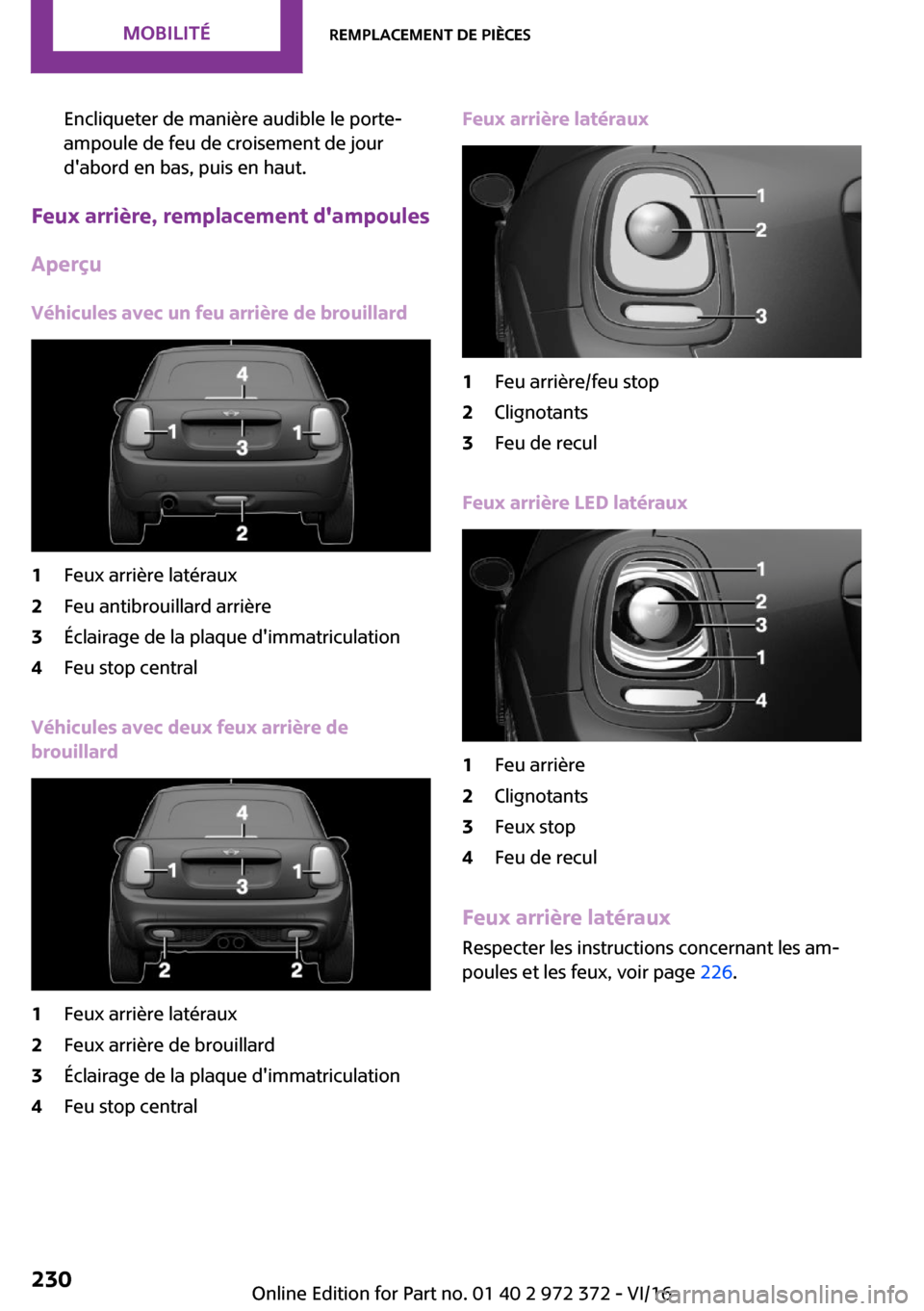 MINI Convertible 2016  Manuel du propriétaire (in French) �E�n�c�l�i�q�u�e�t�e�r� �d�e� �m�a�n�i�è�r�e� �a�u�d�i�b�l�e� �l�e� �p�o�r�t�e�-
�a�m�p�o�u�l�e� �d�e� �f�e�u� �d�e� �c�r�o�i�s�e�m�e�n�t� �d�e� �j�o�u�r
�d��a�b�o�r�d� �e�n� �b�a�s�,� �p�u�i�s� �e�
