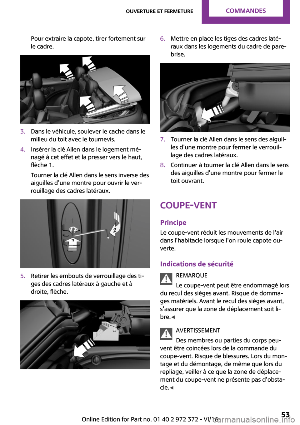 MINI Convertible 2016  Manuel du propriétaire (in French) �P�o�u�r� �e�x�t�r�a�i�r�e� �l�a� �c�a�p�o�t�e�,� �t�i�r�e�r� �f�o�r�t�e�m�e�n�t� �s�u�r
�l�e� �c�a�d�r�e�.�3�.�D�a�n�s� �l�e� �v�é�h�i�c�u�l�e�,� �s�o�u�l�e�v�e�r� �l�e� �c�a�c�h�e� �d�a�n�s� �l�e �