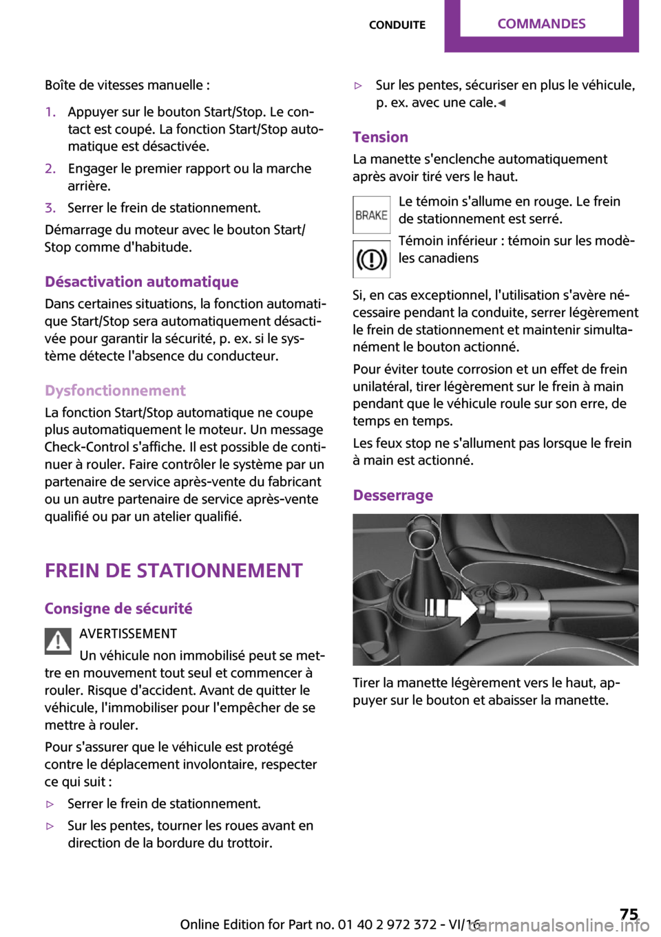 MINI Convertible 2016  Manuel du propriétaire (in French) �B�o�î�t�e� �d�e� �v�i�t�e�s�s�e�s� �m�a�n�u�e�l�l�e� �:�1�.�A�p�p�u�y�e�r� �s�u�r� �l�e� �b�o�u�t�o�n� �S�t�a�r�t�/�S�t�o�p�.� �L�e� �c�o�n~
�t�a�c�t� �e�s�t� �c�o�u�p�é�.� �L�a� �f�o�n�c�t�i�o�n�