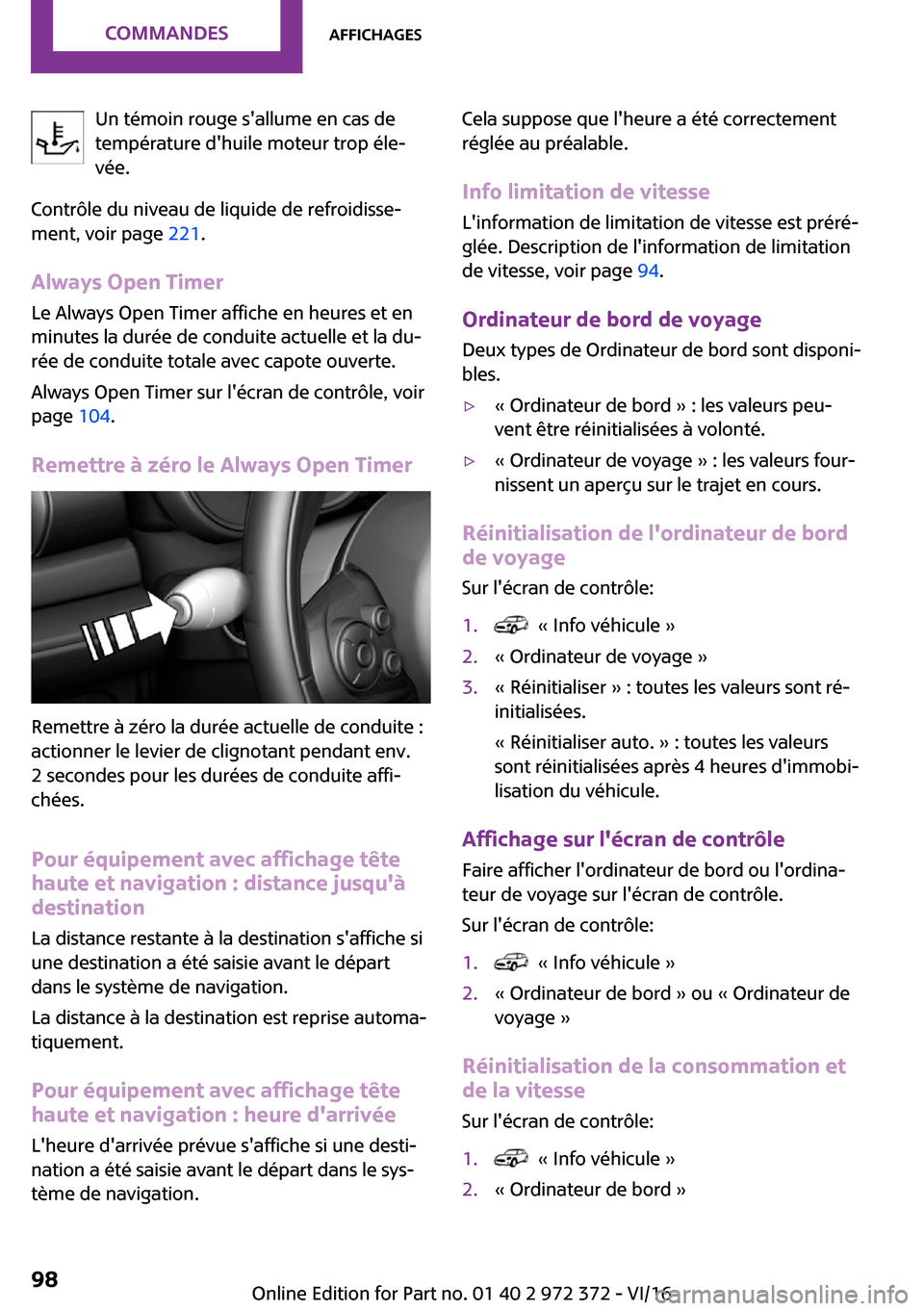 MINI Convertible 2016  Manuel du propriétaire (in French) �U�n� �t�é�m�o�i�n� �r�o�u�g�e� �s��a�l�l�u�m�e� �e�n� �c�a�s� �d�e
�t�e�m�p�é�r�a�t�u�r�e� �d��h�u�i�l�e� �m�o�t�e�u�r� �t�r�o�p� �é�l�e~
�v�é�e�.
�C�o�n�t�r�