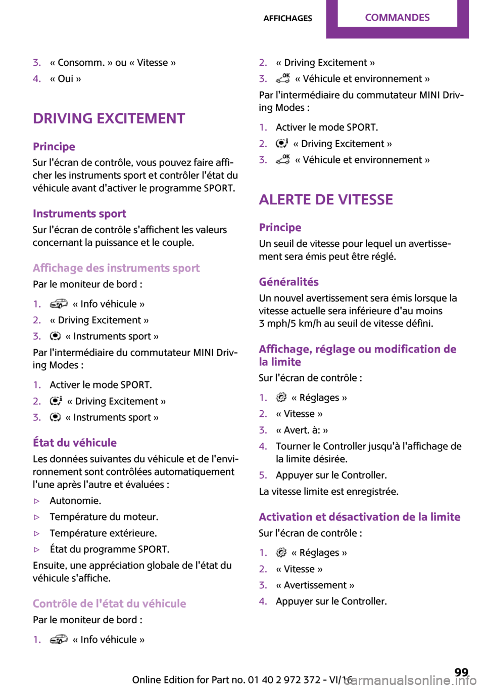 MINI Convertible 2016  Manuel du propriétaire (in French) �3�.�k� �C�o�n�s�o�m�m�.� �{� �o�u� �k� �V�i�t�e�s�s�e� �{�4�.�k� �O�u�i� �{
�D�r�i�v�i�n�g��E�x�c�i�t�e�m�e�n�t
�P�r�i�n�c�i�p�e �S�u�r� �l��é�c�r�a�n� �d�e� �c�o�n�t�r�