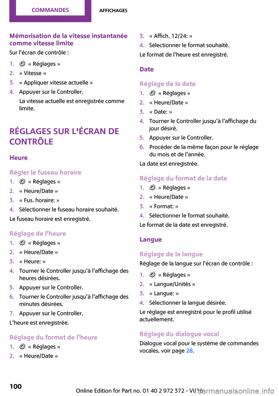 MINI Convertible 2016  Manuel du propriétaire (in French) �M�é�m�o�r�i�s�a�t�i�o�n��d�e��l�a��v�i�t�e�s�s�e��i�n�s�t�a�n�t�a�n�é�e
�c�o�m�m�e��v�i�t�e�s�s�e��l�i�m�i�t�e
�S�u�r� �l��é�c�r�a�n� �d�e� �c�o�n�t�r�
