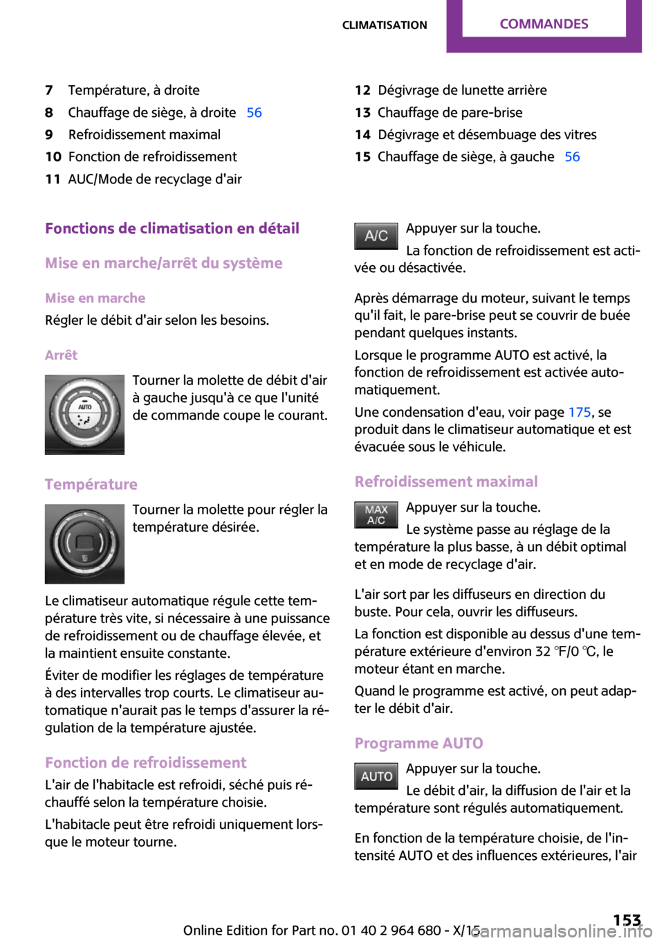 MINI Convertible 2015 Manuel du propriétaire (in French) 7Température, à droite8Chauffage de siège, à droite 569Refroidissement maximal10Fonction de refroidissement11AUC/Mode de recyclage dair12Dégivrage de lunette arrière13Chauffage de pare-bri MINI Convertible 2015 Manuel du propriétaire (in French) 7Température, à droite8Chauffage de siège, à droite 569Refroidissement maximal10Fonction de refroidissement11AUC/Mode de recyclage dair12Dégivrage de lunette arrière13Chauffage de pare-bri