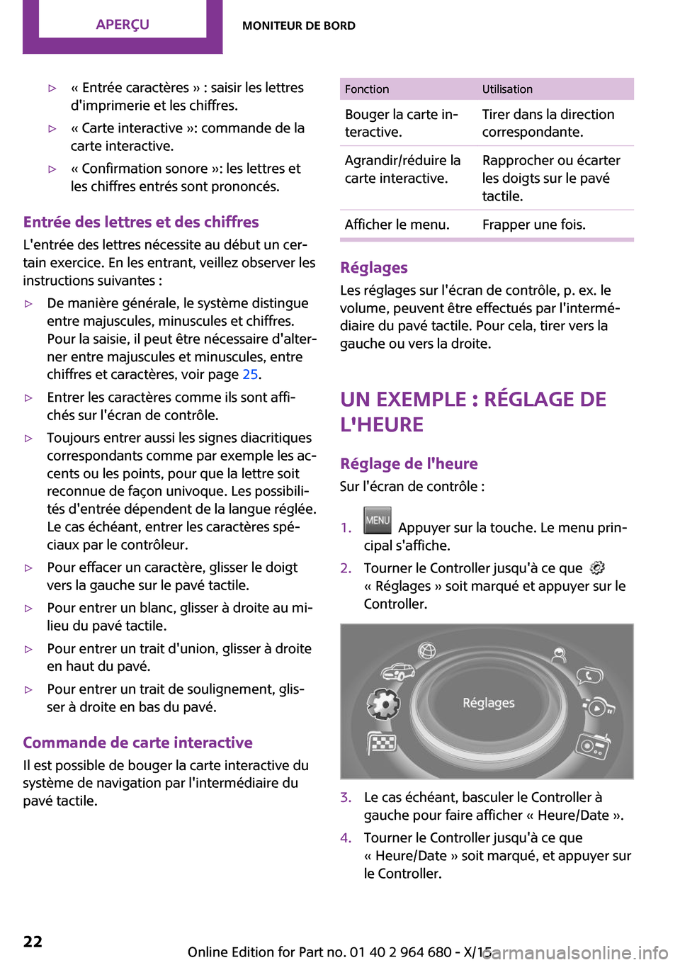 MINI Convertible 2015  Manuel du propriétaire (in French) ▷« Entrée caractères » : saisir les lettres
dimprimerie et les chiffres.▷« Carte interactive »: commande de la
carte interactive.▷« Confirmation sonore »: les lettres et
les chiffres en