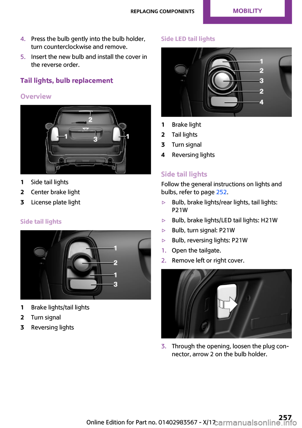 MINI Countryman 2018  Owners Manual �4�.�P�r�e�s�s� �t�h�e� �b�u�l�b� �g�e�n�t�l�y� �i�n�t�o� �t�h�e� �b�u�l�b� �h�o�l�d�e�r�,
�t�u�r�n� �c�o�u�n�t�e�r�c�l�o�c�k�w�i�s�e� �a�n�d� �r�e�m�o�v�e�.�5�.�I�n�s�e�r�t� �t�h�e� �n�e�w� �b�u�l�b�