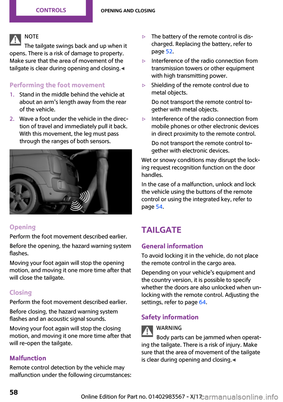 MINI Countryman 2018 Workshop Manual �N�O�T�E
�T�h�e� �t�a�i�l�g�a�t�e� �s�w�i�n�g�s� �b�a�c�k� �a�n�d� �u�p� �w�h�e�n� �i�t
�o�p�e�n�s�.� �T�h�e�r�e� �i�s� �a� �r�i�s�k� �o�f� �d�a�m�a�g�e� �t�o� �p�r�o�p�e�r�t�y�.
�M�a�k�e� �s�u�r�e� �