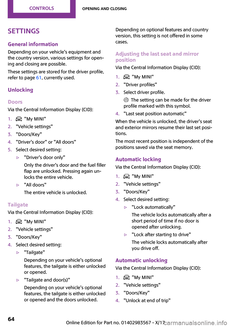 MINI Countryman 2018 Repair Manual �S�e�t�t�i�n�g�s
�G�e�n�e�r�a�l��i�n�f�o�r�m�a�t�i�o�n �D�e�p�e�n�d�i�n�g� �o�n� �y�o�u�r� �v�e�h�i�c�l�e��s� �e�q�u�i�p�m�e�n�t� �a�n�d
�t�h�e� �c�o�u�n�t�r�y� �v�e�r�s�i�o�n�,� �v�a�r�i�o�u�s� �s�