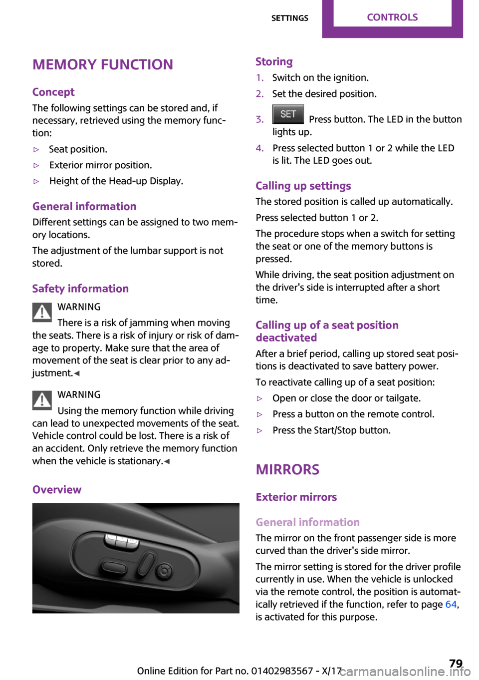 MINI Countryman 2018 Manual PDF �M�e�m�o�r�y��f�u�n�c�t�i�o�n
�C�o�n�c�e�p�t �T�h�e� �f�o�l�l�o�w�i�n�g� �s�e�t�t�i�n�g�s� �c�a�n� �b�e� �s�t�o�r�e�d� �a�n�d�,� �i�f
�n�e�c�e�s�s�a�r�y�,� �r�e�t�r�i�e�v�e�d� �u�s�i�n�g� �t�h�e� �m�