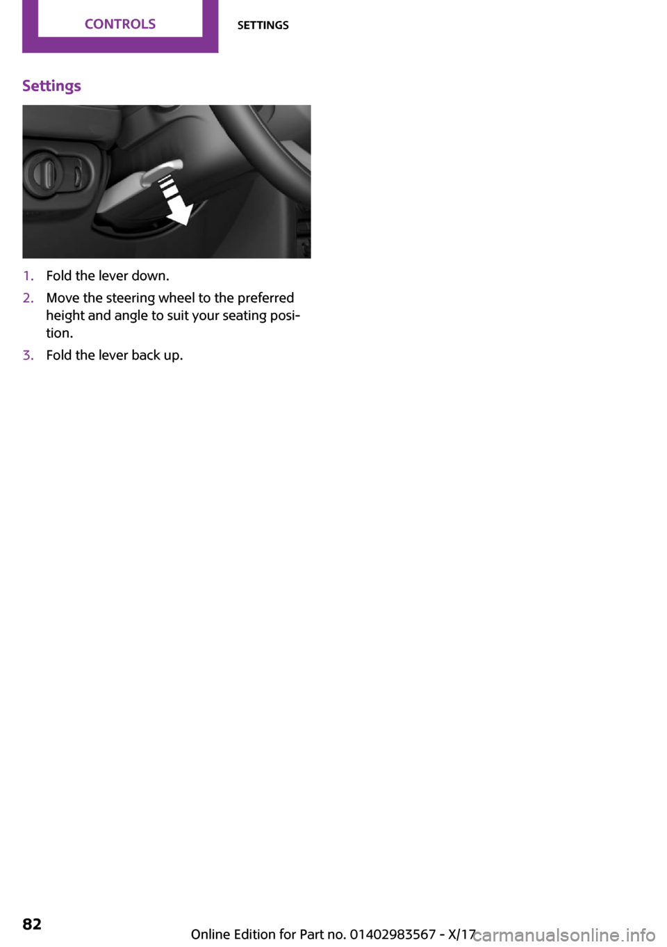 MINI Countryman 2018 Manual Online �S�e�t�t�i�n�g�s�1�.�F�o�l�d� �t�h�e� �l�e�v�e�r� �d�o�w�n�.�2�.�M�o�v�e� �t�h�e� �s�t�e�e�r�i�n�g� �w�h�e�e�l� �t�o� �t�h�e� �p�r�e�f�e�r�r�e�d
�h�e�i�g�h�t� �a�n�d� �a�n�g�l�e� �t�o� �s�u�i�t� �y�o�