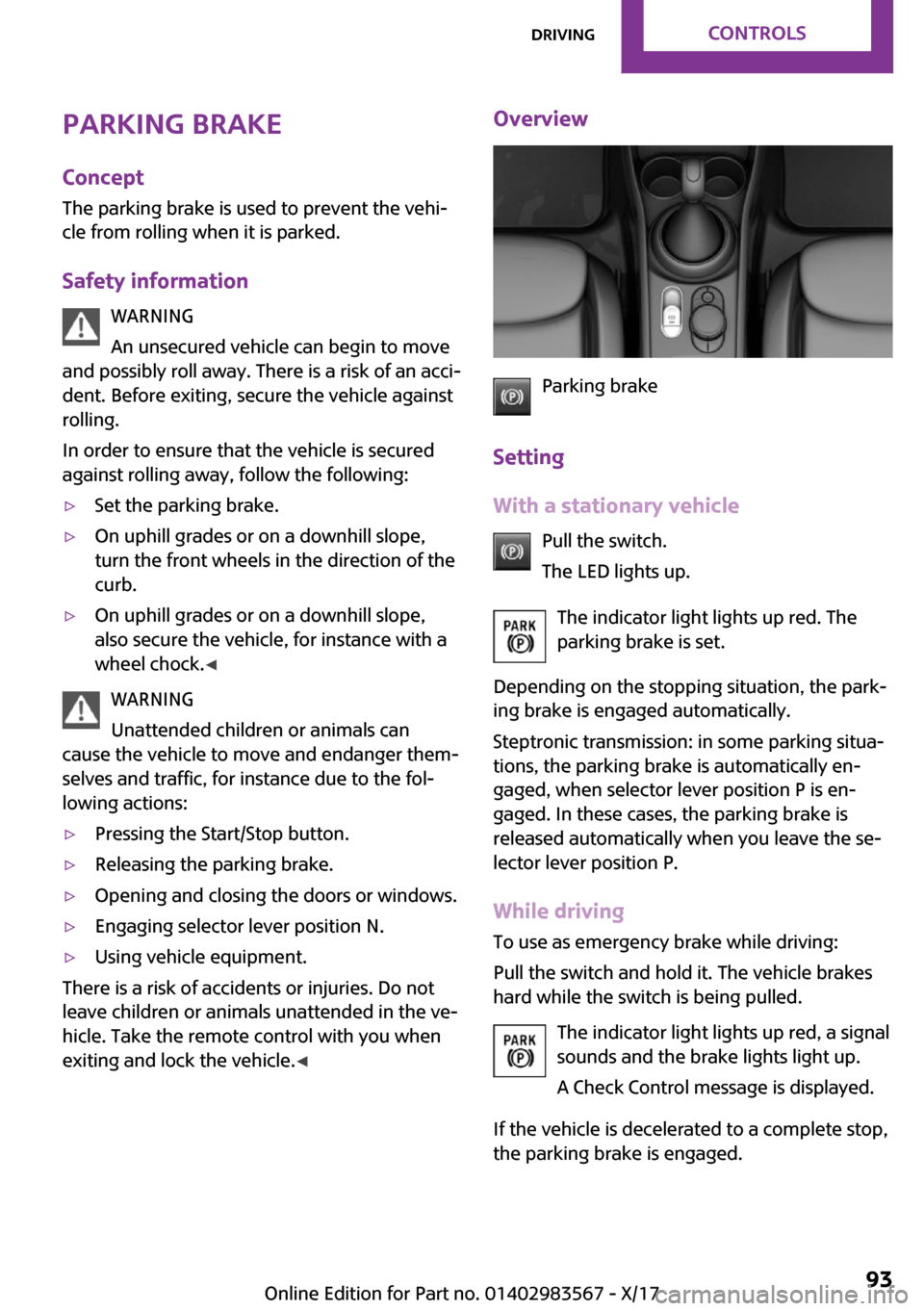MINI Countryman 2018 Owners Manual �P�a�r�k�i�n�g��b�r�a�k�e�C�o�n�c�e�p�t
�T�h�e� �p�a�r�k�i�n�g� �b�r�a�k�e� �i�s� �u�s�e�d� �t�o� �p�r�e�v�e�n�t� �t�h�e� �v�e�h�i~ �c�l�e� �f�r�o�m� �r�o�l�l�i�n�g� �w�h�e�n� �i�t� �i�s� �p�a�r�k�e