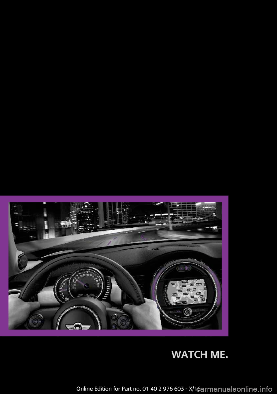MINI Countryman 2017 User Guide �W�A�T�C�H��M�E�.� 
�O�n�l�i�n�e� �E�d�i�t�i�o�n� �f�o�r� �P�a�r�t� �n�o�.� �0�1� �4�0� �2� �9�7�6� �6�0�3� �-� �X�/�1�6 
